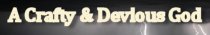 A Crafty & Devious God